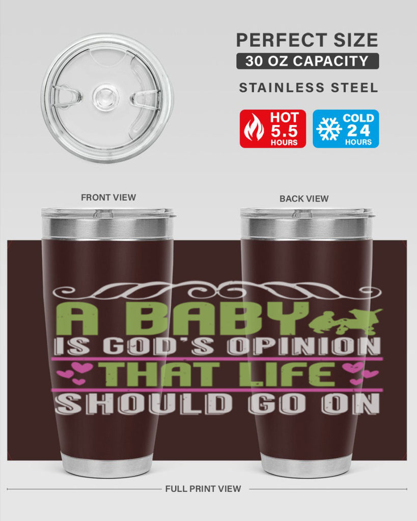 A baby is God opinion that life should go on Style 168#- baby- tumbler