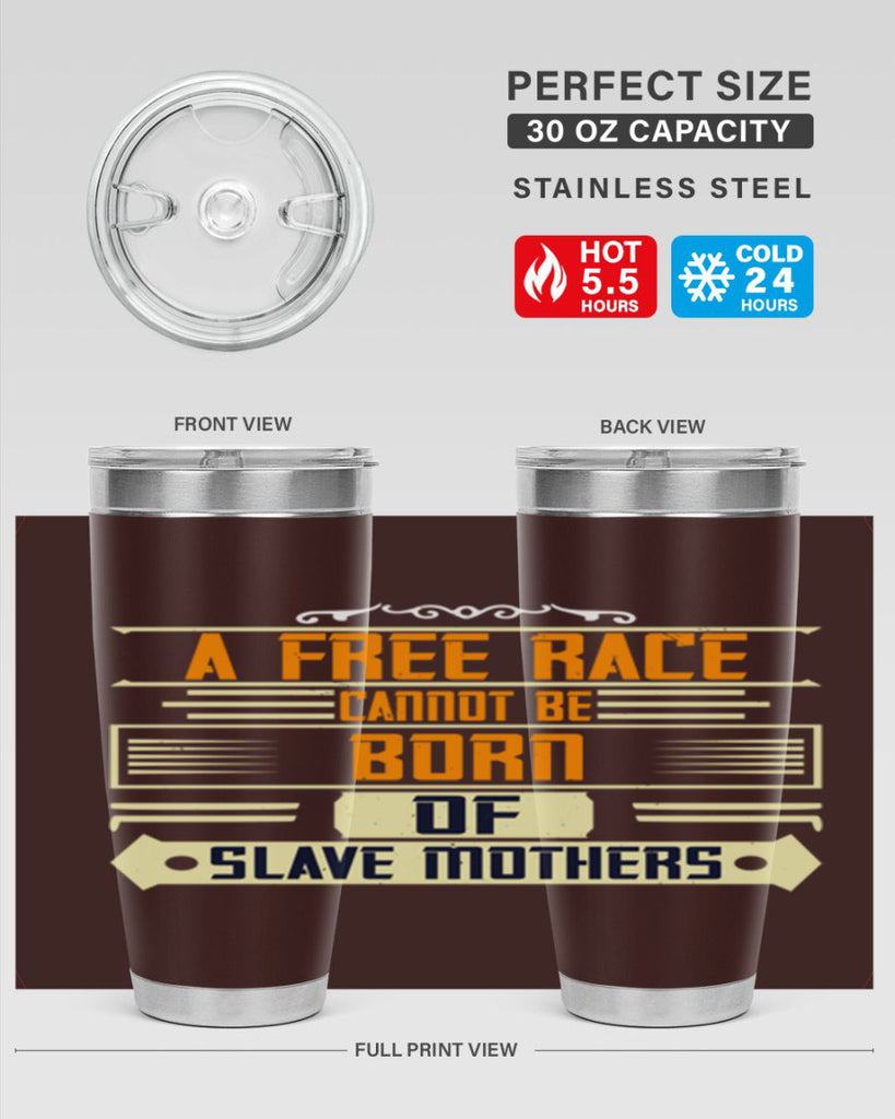 A free race cannot be born of slave mothers Style 95#- womens day- Tumbler