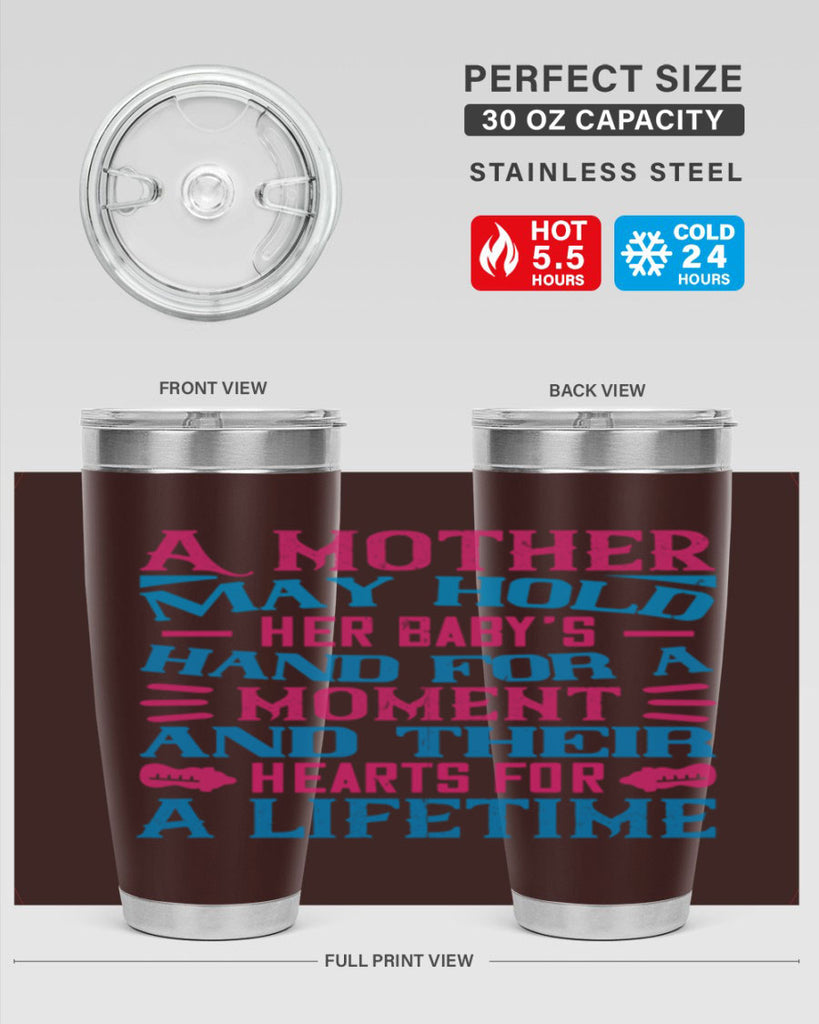 A mother may hold her baby’s hand for a moment and their hearts for a lifetime Style 133#- baby- tumbler