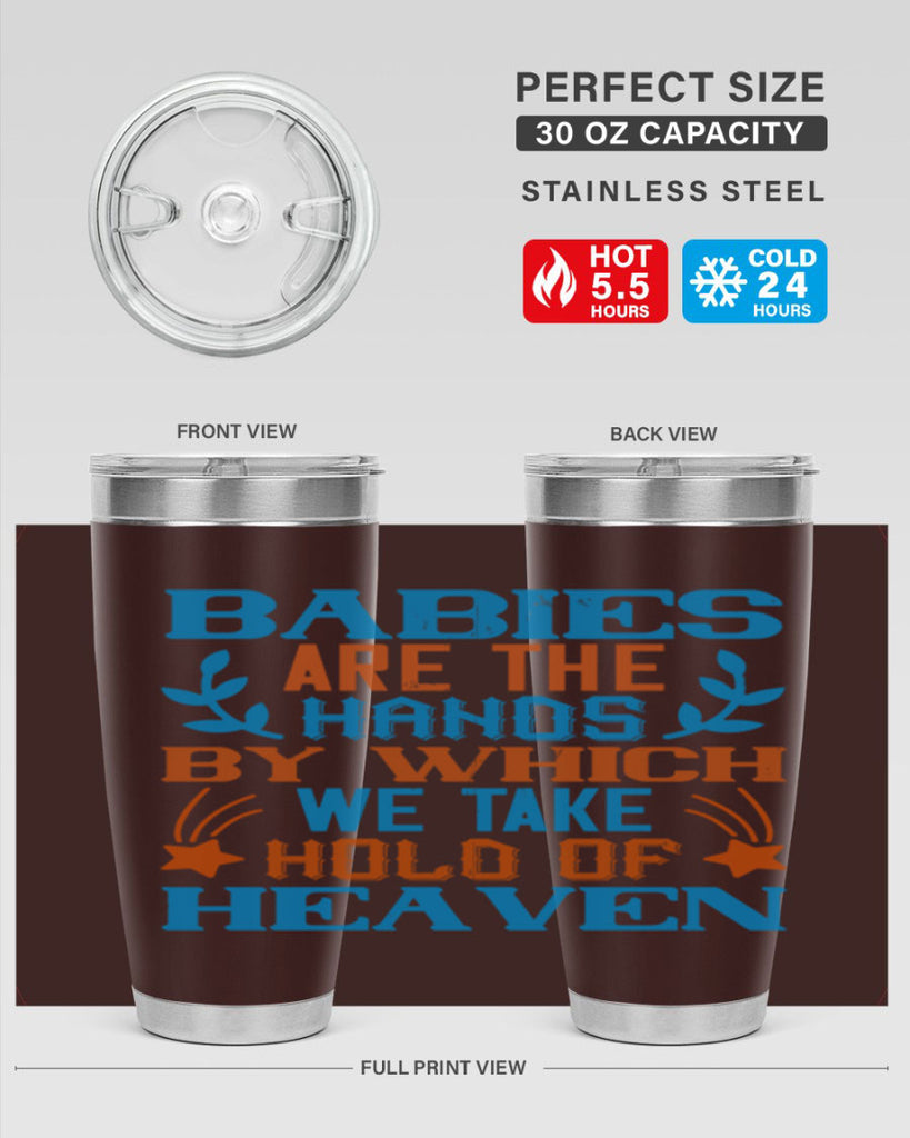 Babies are the hands by which we take hold of heaven Style 131#- baby- tumbler