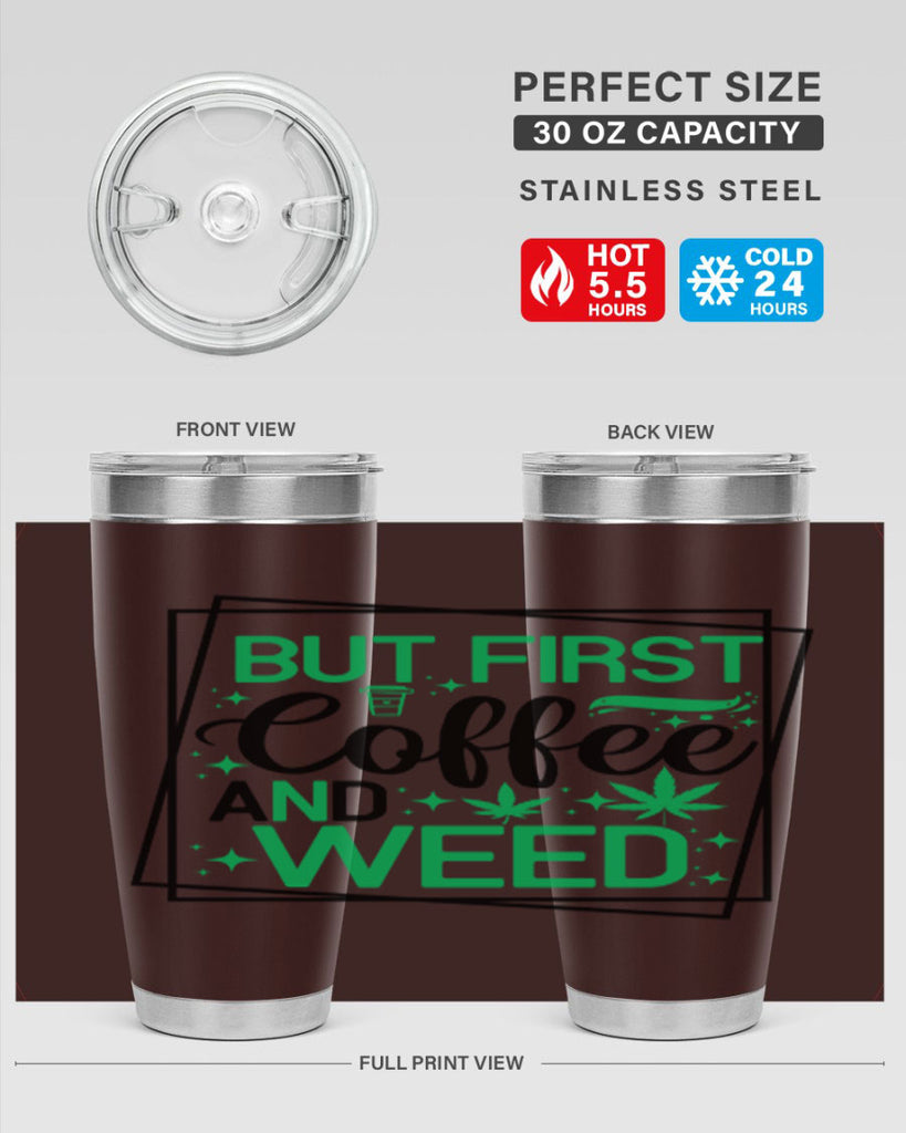 But First Coffee And Weed 25#- marijuana- Tumbler