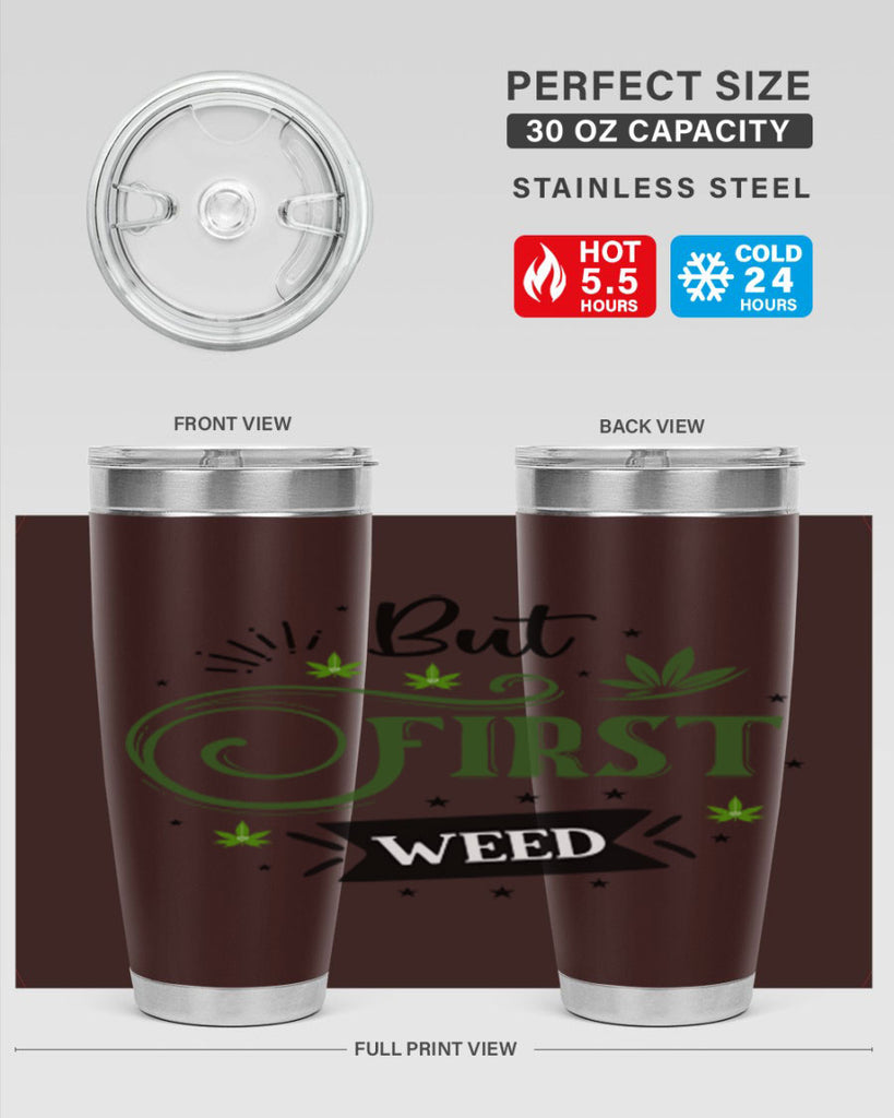 But First Weed 31#- marijuana- Tumbler