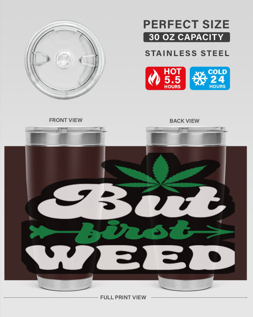 But first weed 32#- marijuana- Tumbler