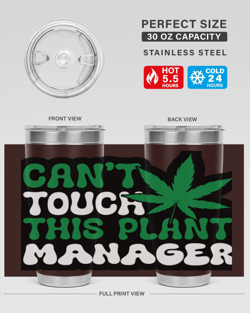 Cant touch this plant manager 57#- marijuana- Tumbler