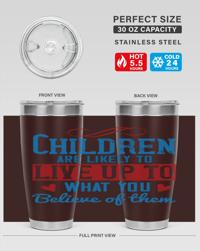 Children are likely to live up to what you believe of them Style 50#- baby- Tumbler