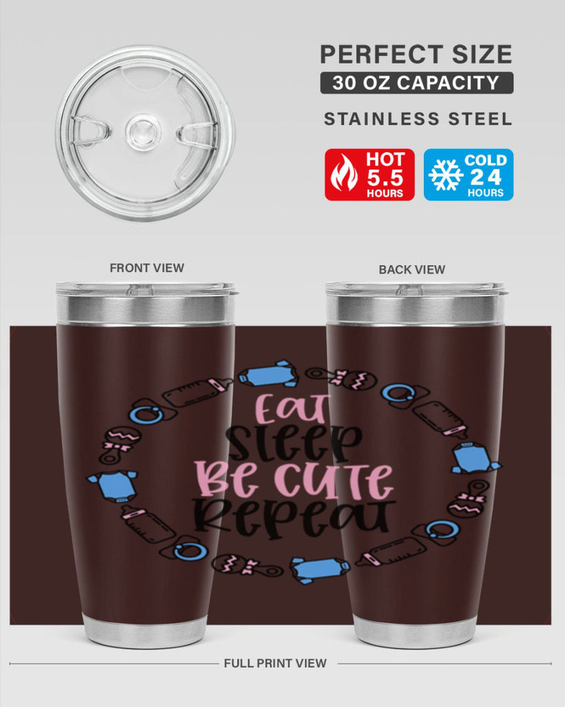 Eat Sleep Be Cute Repeat Style 98#- baby- tumbler