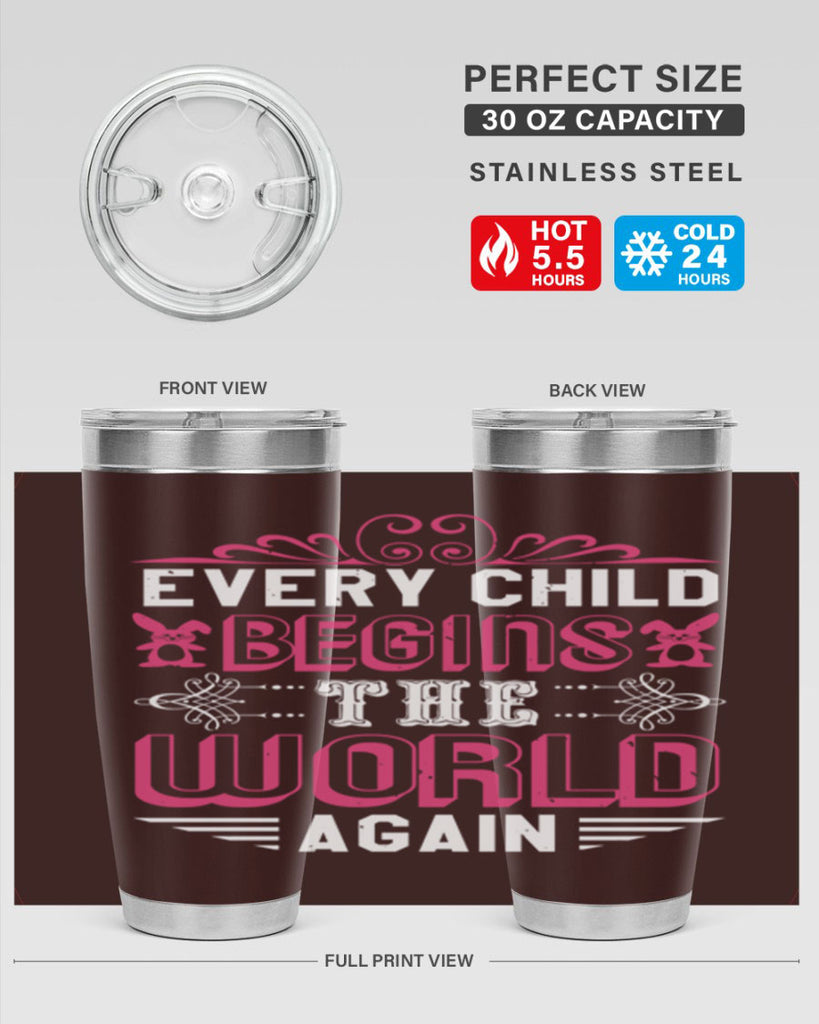 Every child begins the world again Style 42#- baby shower- tumbler