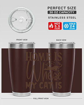 Home Is Where My Cat Is Style 14#- cat- Tumbler