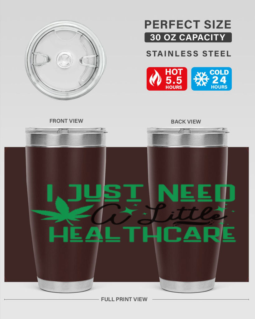 I Need a Little Healthcare 129#- marijuana- Tumbler