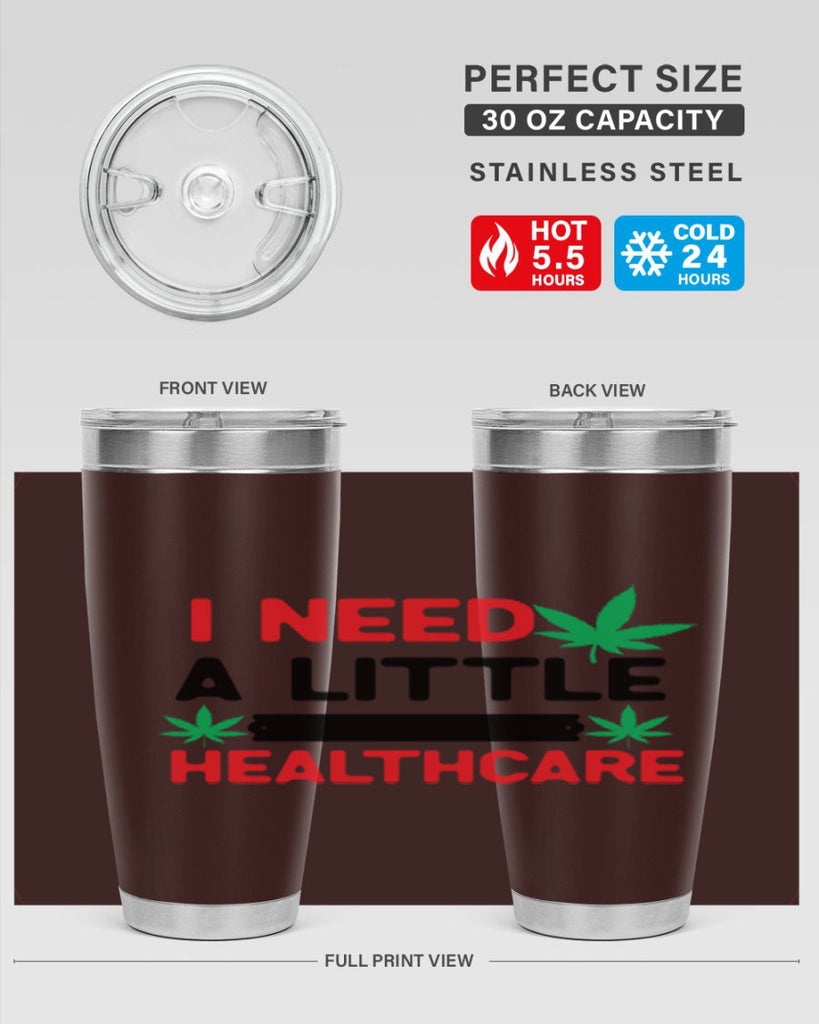 I Need a little Healthcare 130#- marijuana- Tumbler