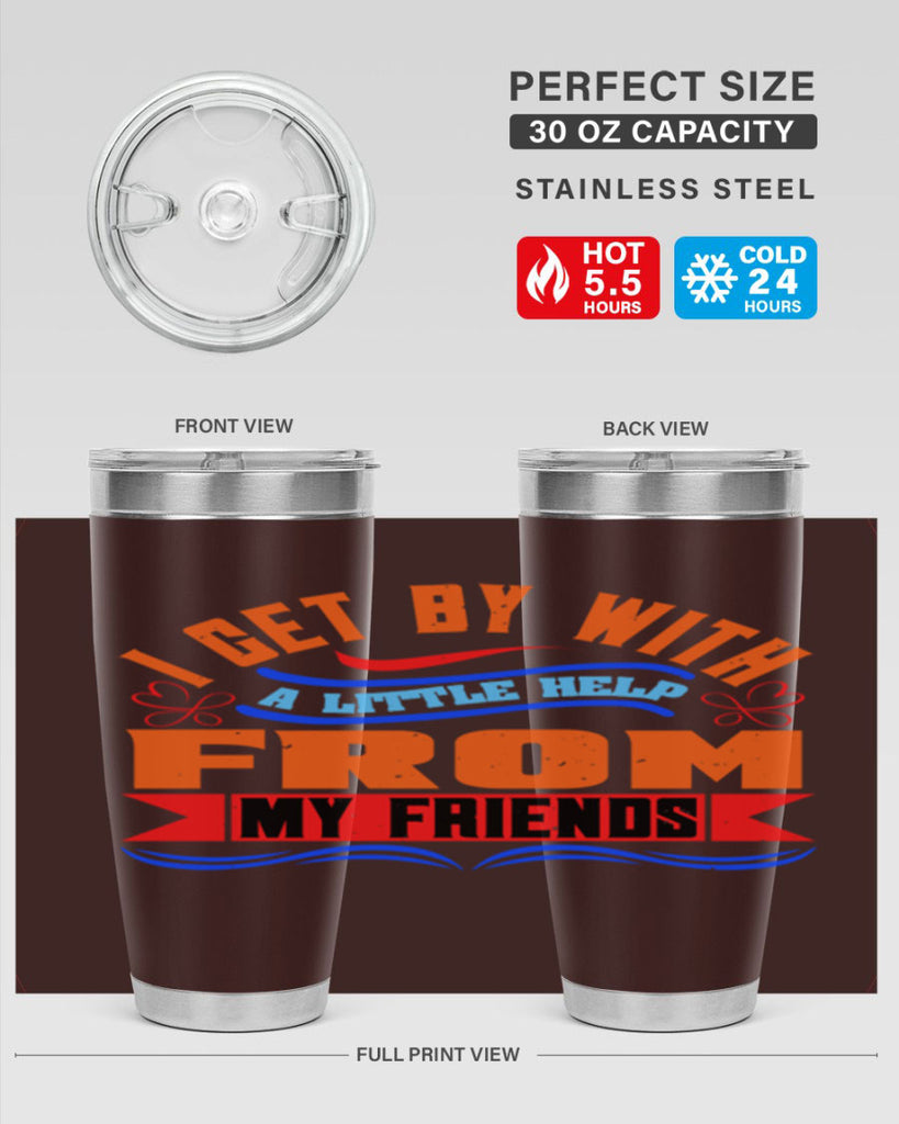 I get by with a little help from my friends Style 98#- Best Friend- Tumbler