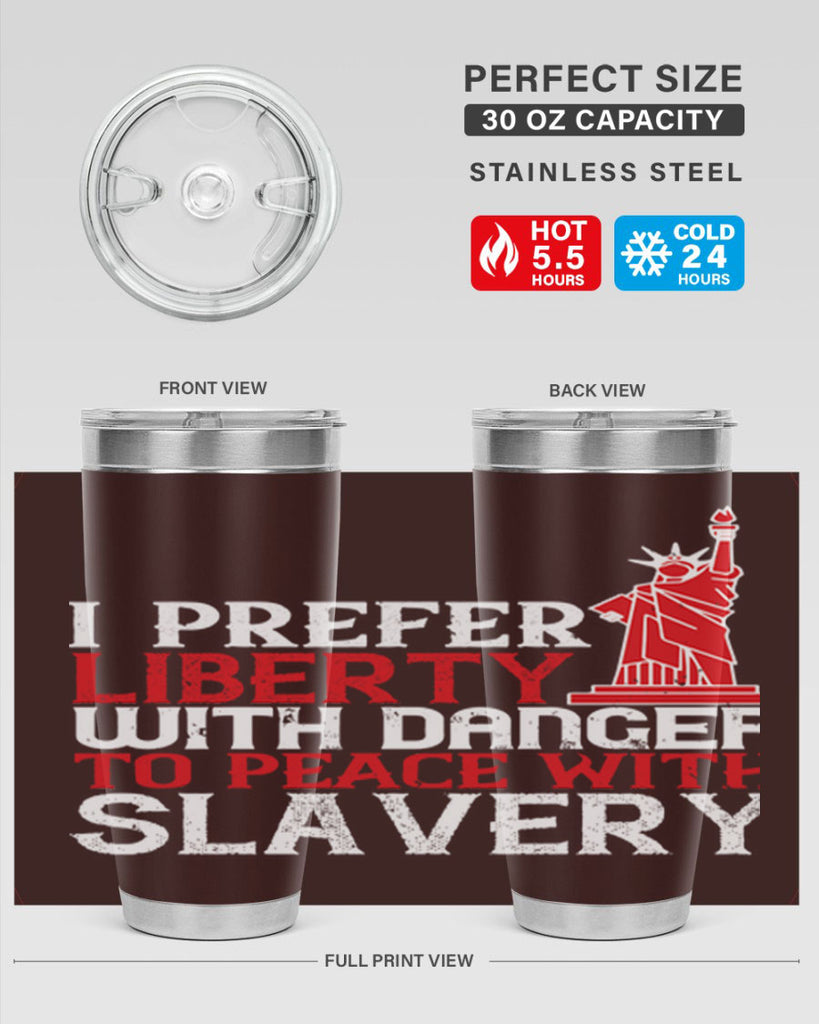 I prefer liberty with danger to peace with slavery Style 114#- Fourt Of July- Tumbler