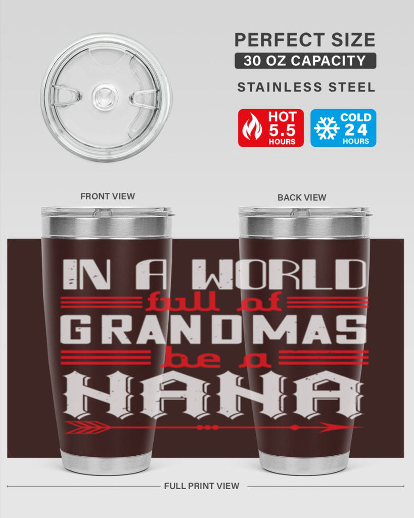 IN A WORLD FULL OF GRANDMAS 20#- grandma - nana- Tumbler