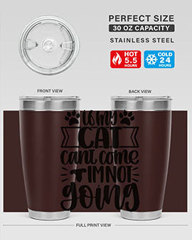 If My Cat Cant Come Im Not Going Style 96#- cat- Tumbler