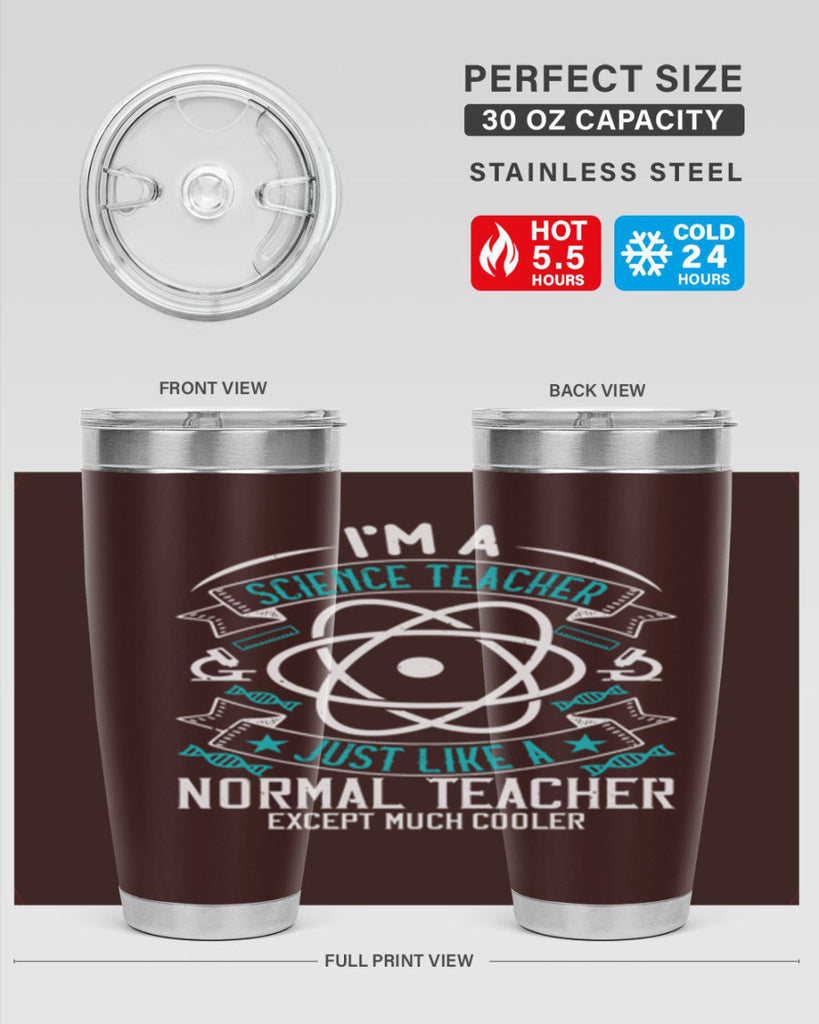 Im A Science Teacher Just Like A Normal Teacher Except Much Cooler Style 100#- teacher- tumbler