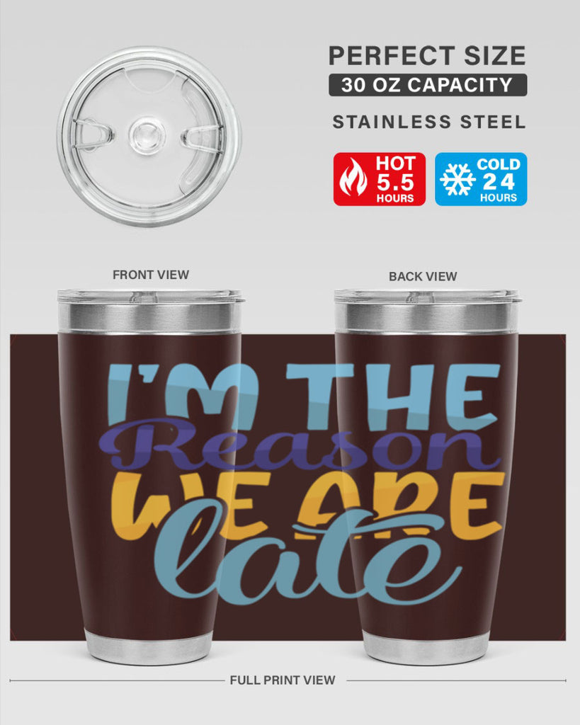 Im The Reason We Are Late Style 241#- baby- tumbler