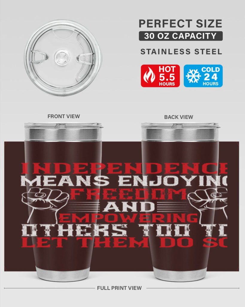 Independence means njoying freedom and empowering others too to let them do so Style 121#- Fourt Of July- Tumbler