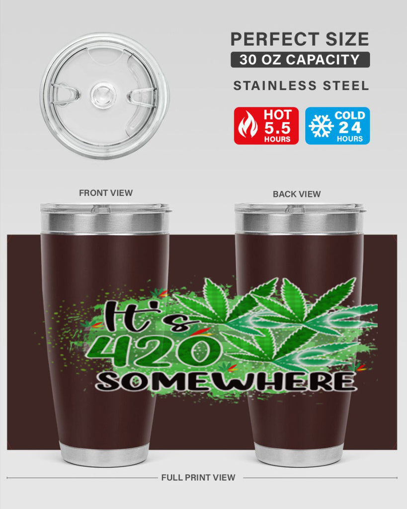 Its 420 Somewhere 155#- marijuana- Tumbler