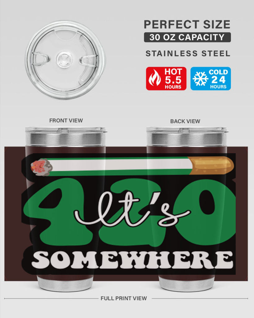 Its 420 somewhere 158#- marijuana- Tumbler