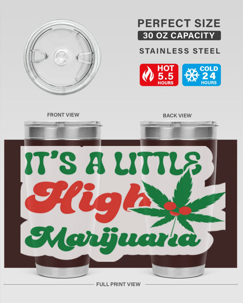 Its A Little High Marijuana 161#- marijuana- Tumbler