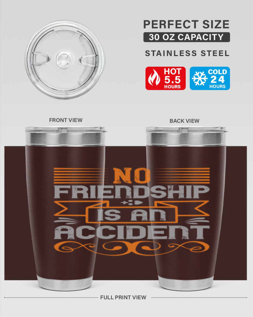 No friendship is an accident Style 65#- Best Friend- Tumbler