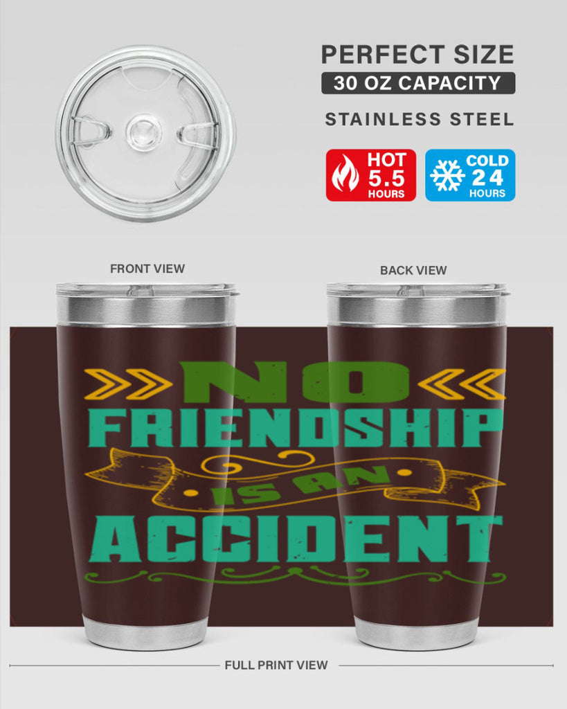 No friendship is an accident Style 78#- Best Friend- Tumbler