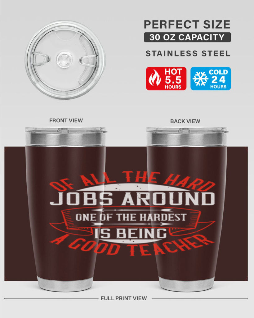 Of all the hard jobs around one of the hardest is being a good teacher Style 90#- teacher- tumbler