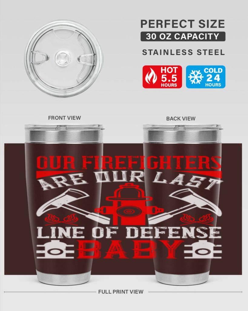 Our firefighters are our last line of defense baby Style 42#- fire fighter- tumbler