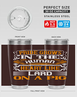 Pride grows in the human heart like lard on a pigg Style 32#- pig- Tumbler