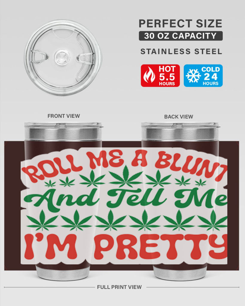 Roll Me A Blunt And Tell Me Im Pretty 228#- marijuana- Tumbler