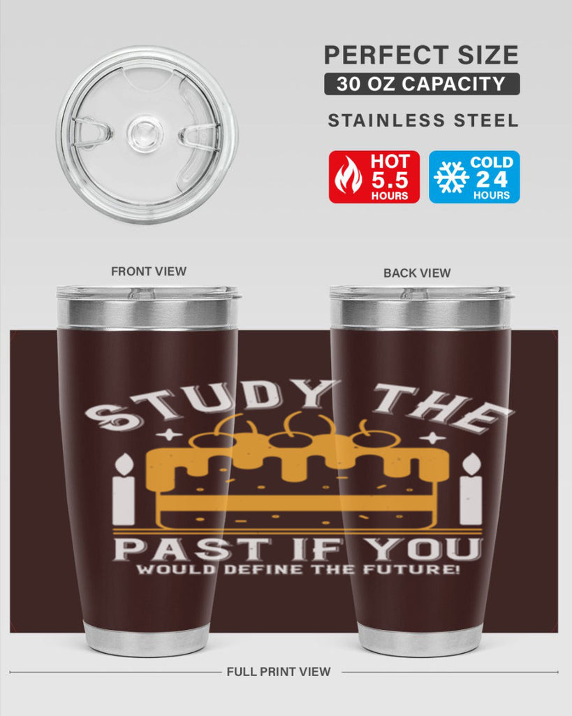 Study the past if you would define the future Style 41#- birthday- tumbler