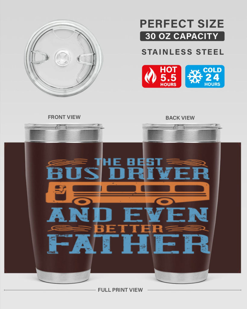 THE BEST BUS DRIVER AND EVEN BETTER FATHER Style 13#- bus driver- tumbler
