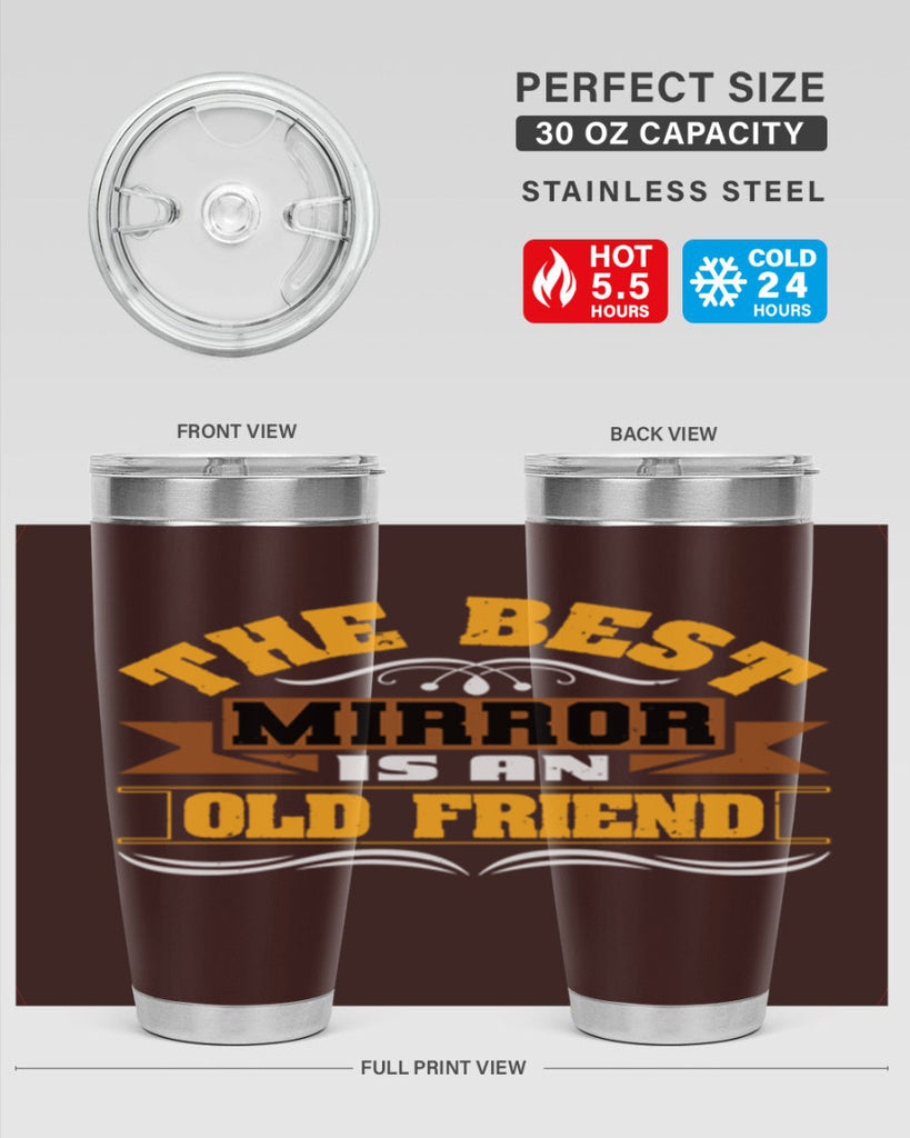 The best mirror is an old friend Style 58#- Best Friend- Tumbler