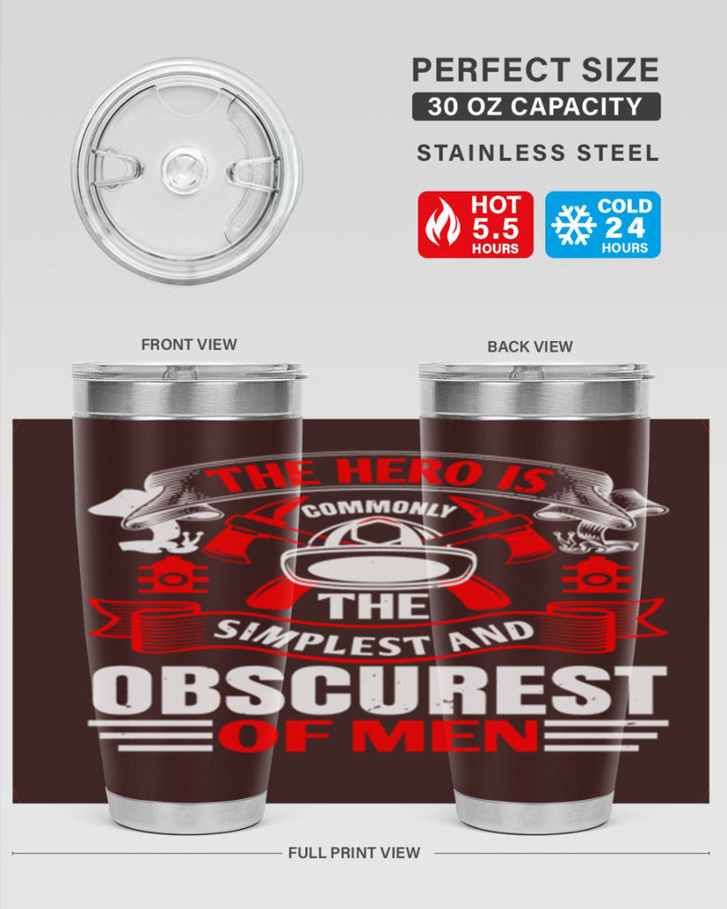The hero is commonly the simplest and obscurest of men Style 24#- fire fighter- tumbler
