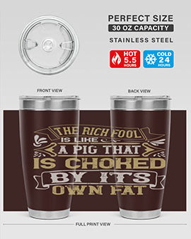 The rich fool is like a pig that is choked by its own fat Style 21#- pig- Tumbler