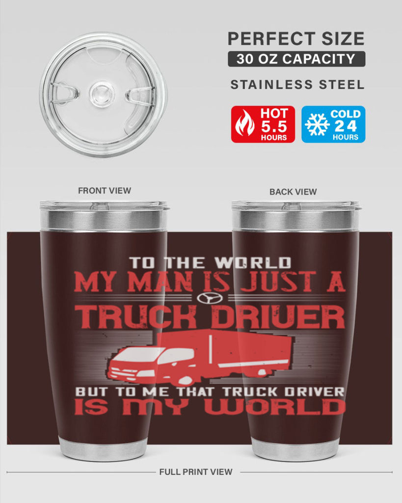 To The World My Man Is Just A Truck z Style 19#- truck driver- tumbler