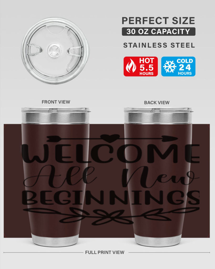 Welcome All New Beginnings 563#- spring- Tumbler