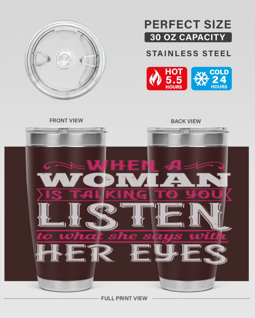 When a woman is talking to you listen to what she says with her eyes Style 18#- aunt- Tumbler