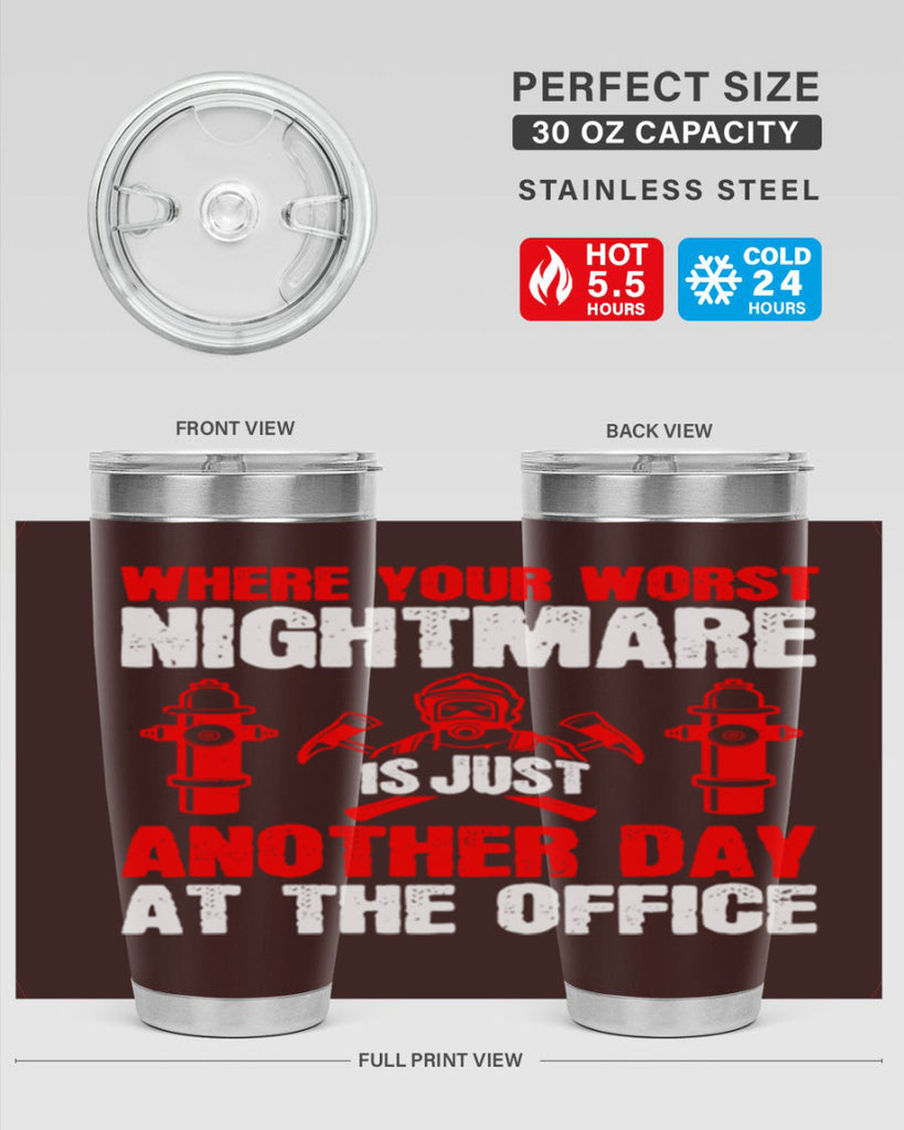 Where your worst nightmare is just another day at the office Style 4#- fire fighter- tumbler