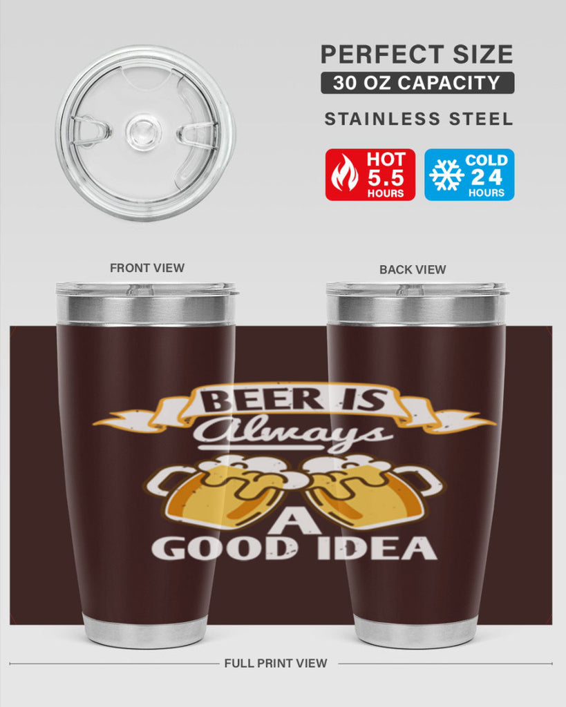 beer is always a good idea 108#- beer- Tumbler