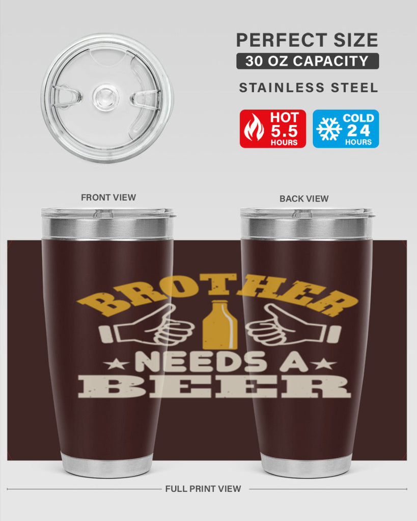 brother needs a beer 97#- beer- Tumbler