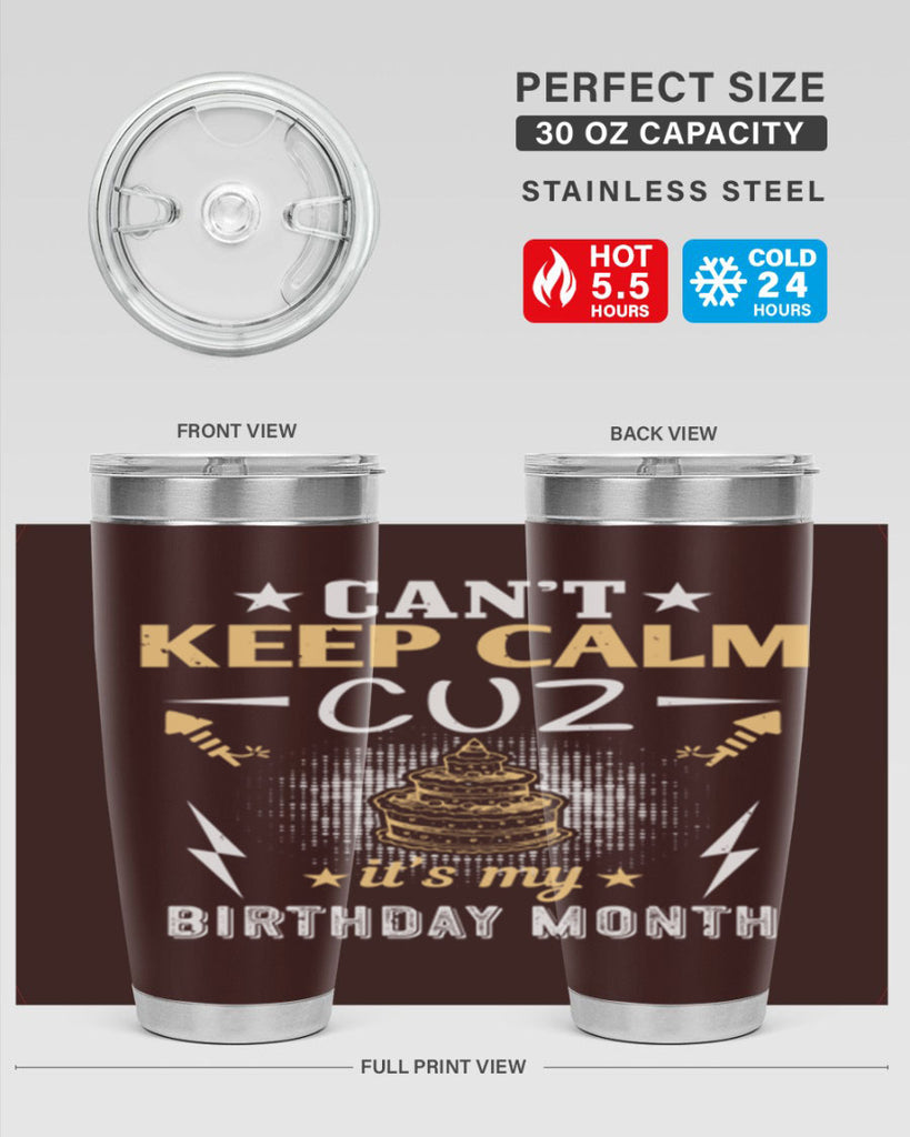 can’t keep calm cuz it’s my birthday month Style 7#- birthday- tumbler