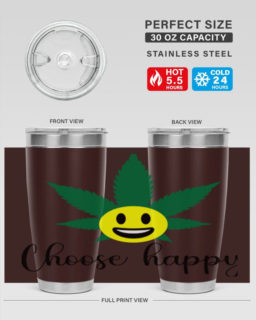 choose happy 58#- marijuana- Tumbler