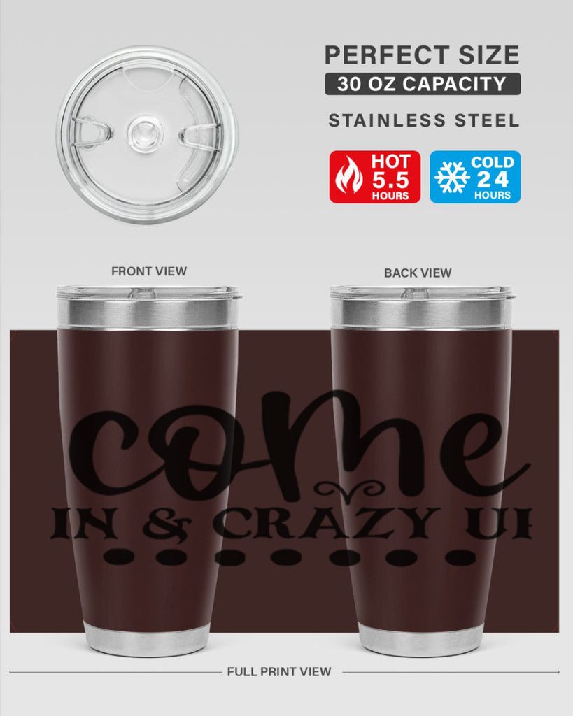 come in crazy up 79#- home- Tumbler