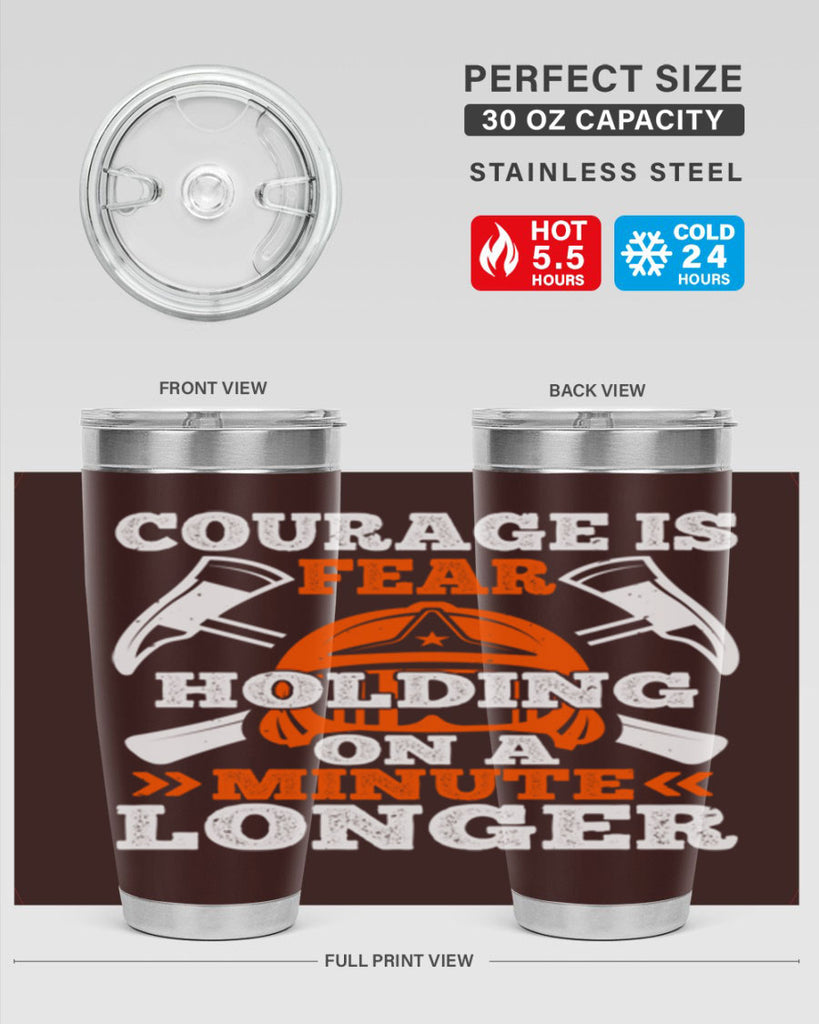 courager is fear holding on a minute longer Style 85#- fire fighter- tumbler