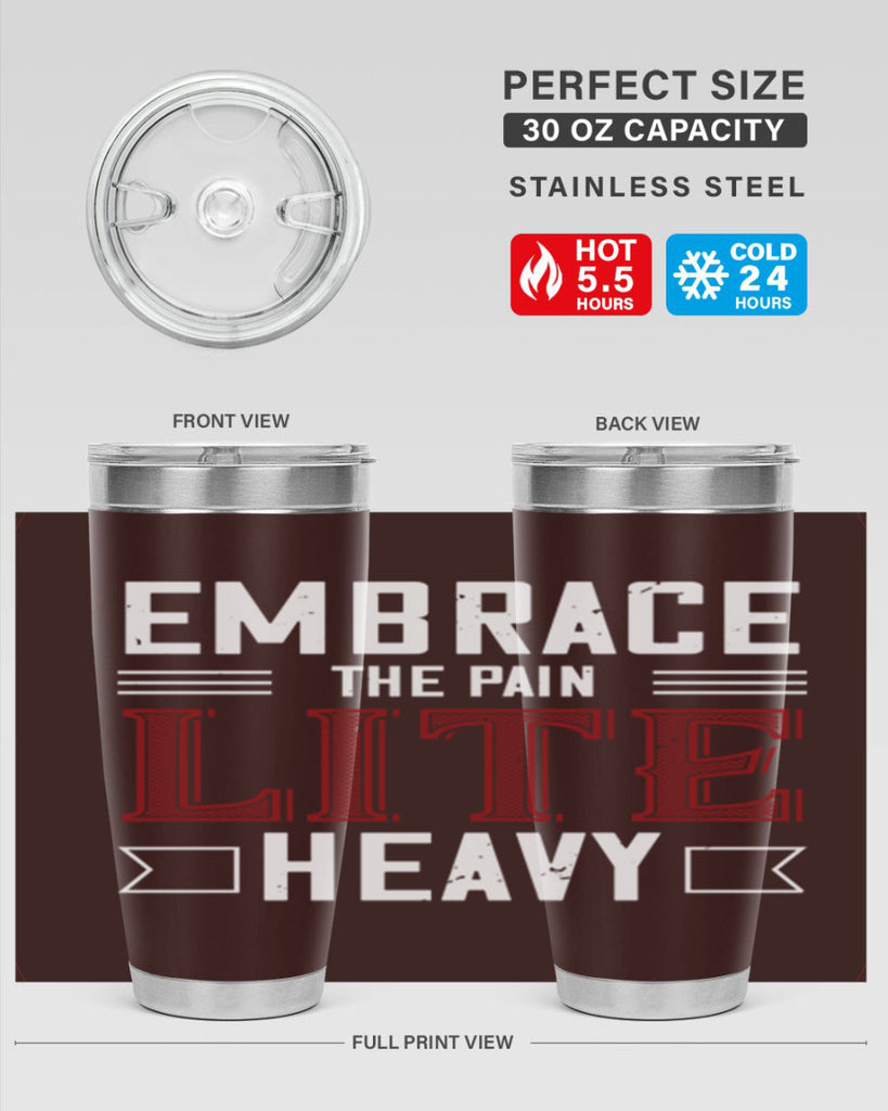 embrace the pain lite heavy 55#- gym- Tumbler