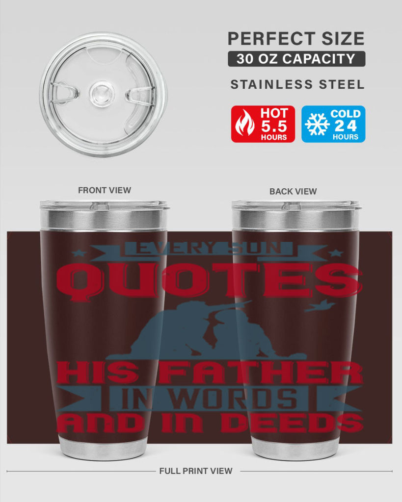 every son quotes his father in words and in deeds 265#- fathers day- Tumbler