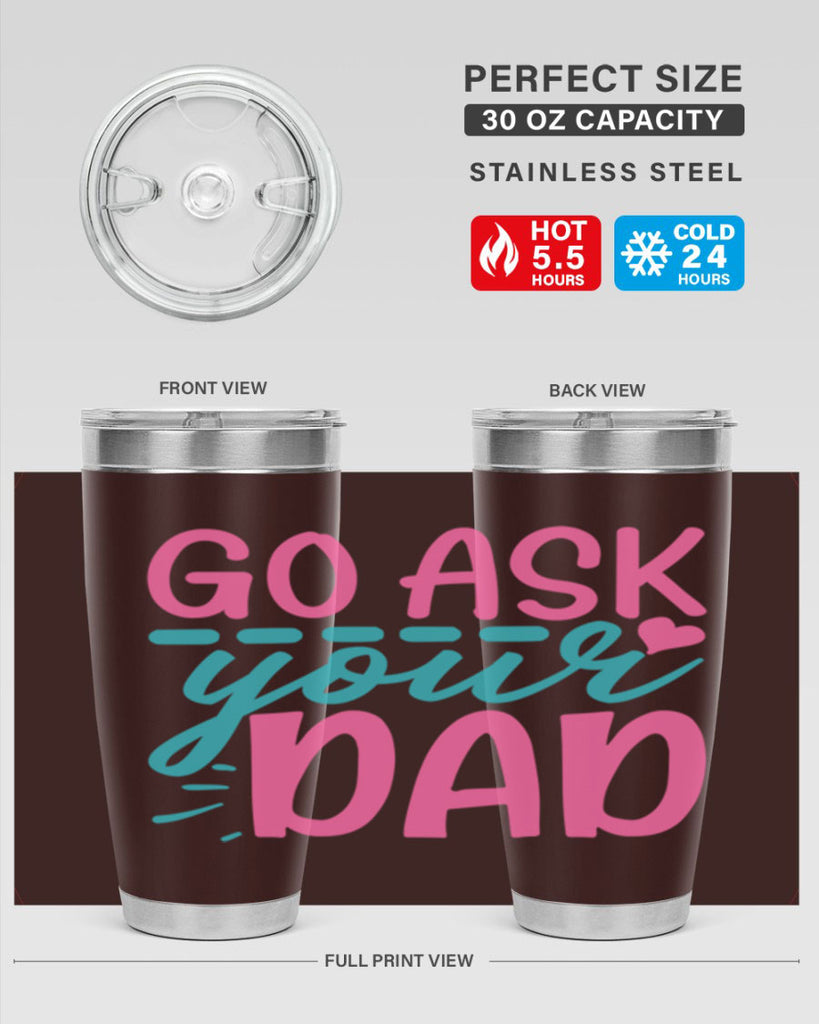 go ask your dad 14#- dad- Tumbler