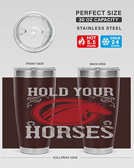 hold your horses Style 52#- horse- Tumbler