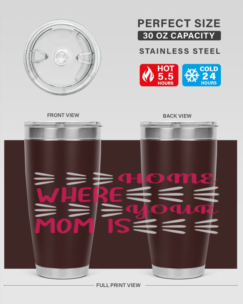 home is where your mom is 167#- mom- Tumbler